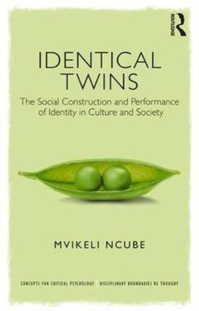 Cover for Mvikeli Ncube · Identical Twins: The Social Construction and Performance of Identity in Culture and Society - Concepts for Critical Psychology (Pocketbok) (2018)