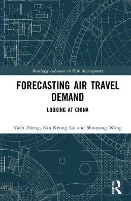 Cover for Yafei Zheng · Forecasting Air Travel Demand: Looking at China - Routledge Advances in Risk Management (Hardcover bog) (2018)
