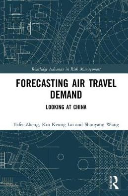 Cover for Yafei Zheng · Forecasting Air Travel Demand: Looking at China - Routledge Advances in Risk Management (Gebundenes Buch) (2018)