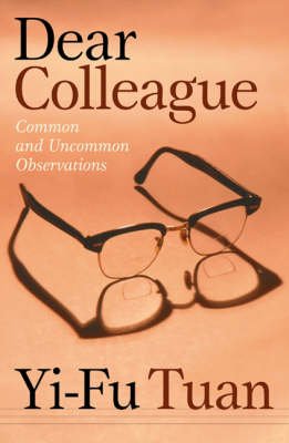 Cover for Yi-Fu Tuan · Dear Colleague: Common And Uncommon Observations (Hardcover Book) (2002)