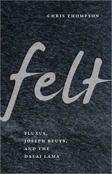 Cover for Chris Thompson · Felt: Fluxus, Joseph Beuys, and the Dalai Lama (Paperback Bog) (2011)
