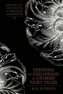 Cover for W.G. Kudszus · Terrors of Childhood in Grimms' Fairy Tales - Berkeley Insights in Linguistics and Semiotics (Paperback Book) (2005)
