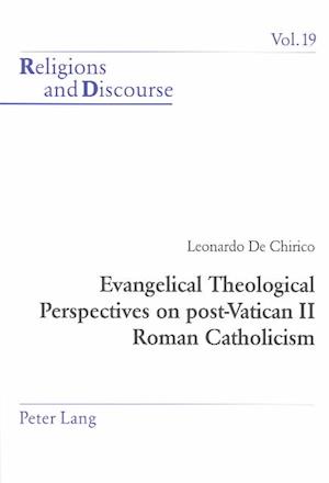 Cover for Leonardo De Chirico · Evangelical Theological Perspectives on Post-Vatican II Roman Catholicism (Religions and Discourse, V. 19) (Paperback Book) (2003)