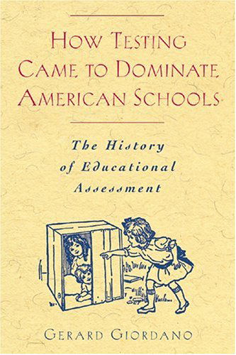 Cover for Gerard Giordano · How Testing Came to Dominate American Schools: The History of Educational Assessment (Paperback Book) (2005)