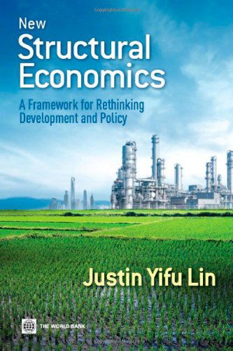 New Structural Economics: a Framework for Rethinking Development and Policy (World Bank Publications) - Justin Yifu Lin - Bøger - World Bank Publications - 9780821389553 - 6. januar 2012