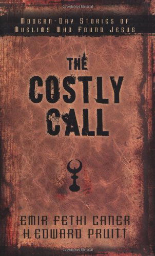 The Costly Call: Modern-Day Stories of Muslims Who Found Jesus - Emir Caner - Books - Kregel Publications,U.S. - 9780825435553 - January 13, 2005
