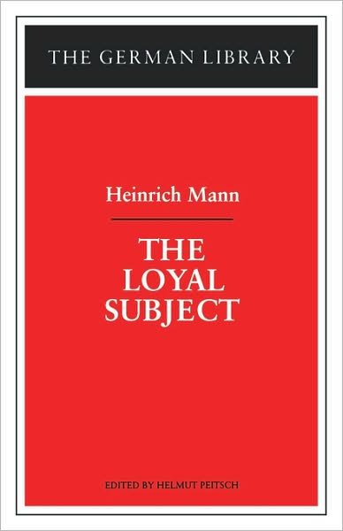 The Loyal Subject - the German Library - Heinrich Mann - Bücher - Bloomsbury Publishing PLC - 9780826409553 - 1. März 1998