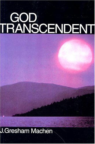 God Transcendent - J. Gresham Machen - Książki - Banner of Truth - 9780851513553 - 1 września 1991