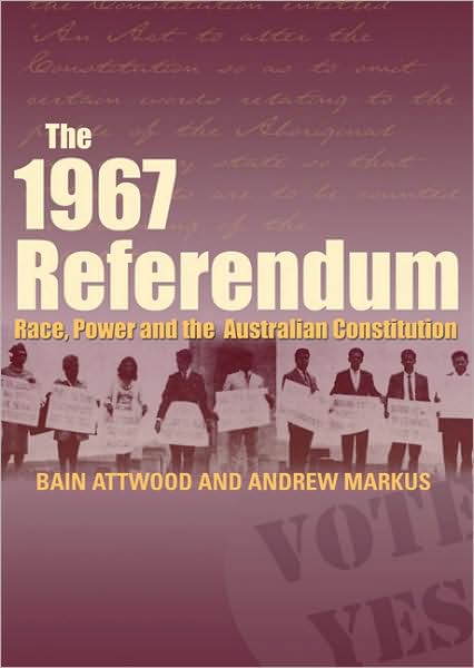 Cover for Bain Attwood · The 1967 Referendum: Race, Power and the Australian Constitution (Paperback Book) [2 Rev edition] (2007)