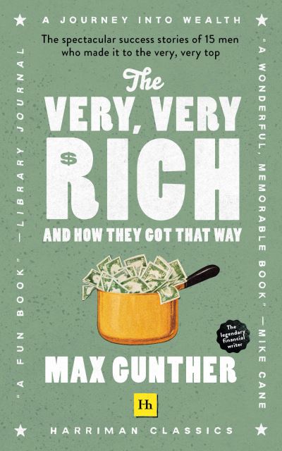 Cover for Max Gunther · The Very, Very Rich and How They Got That Way: The spectacular success stories of 15 men who made it to the very very top (Taschenbuch) (2021)