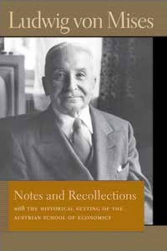 Cover for Ludwig von Mises · Notes &amp; Recollections: With the Historical Setting of the Austrian School of Economics (Paperback Book) (2013)