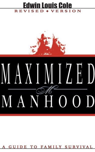 Cover for Dr Edwin Louis Cole · Maximized Manhood: a Guide to Family Survival (Paperback Book) (2001)