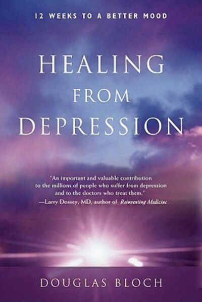 Cover for Bloch, Douglas (Douglas Bloch) · Healing from Depression: 12 Weeks to a Better Mood (Paperback Book) (2010)