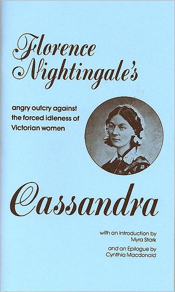 Cassandra: Florence Nightingale's Angry Outcry Against the Forced Idleness of Victorian Women - Florence Nightingale - Books - Feminist Press at The City University of - 9780912670553 - February 18, 1993