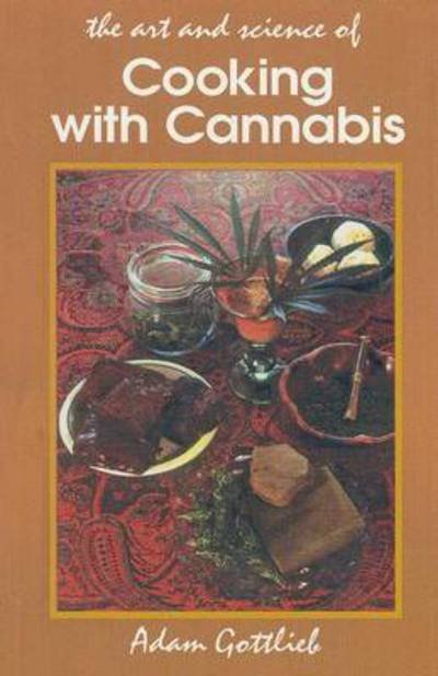 Cover for Adam Gottlieb · Cooking with Cannabis: The Most Effective Methods of Preparing Food and Drink with Marijuana, Hashish, and Hash Oil Third E (Paperback Book) [3rd edition] (1993)