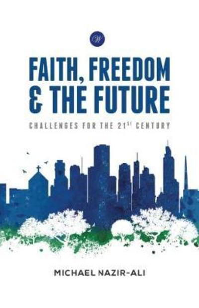 Cover for Michael Nazir-Ali · Faith, Freedom and the Future: Challenges for the 21st Century (Pocketbok) (2016)