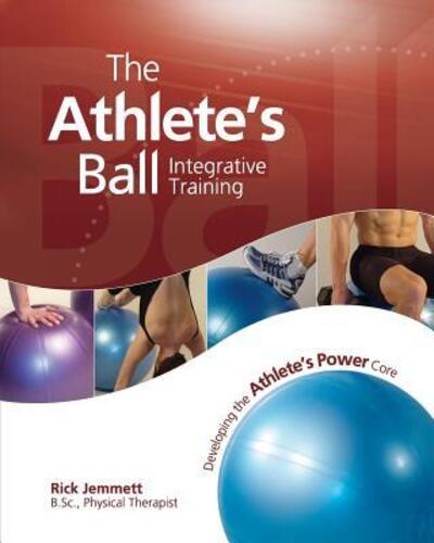 The Athlete's Ball - Rick Jemmett - Książki - Novont Health Publishing Limited - 9780968871553 - 15 lipca 2004