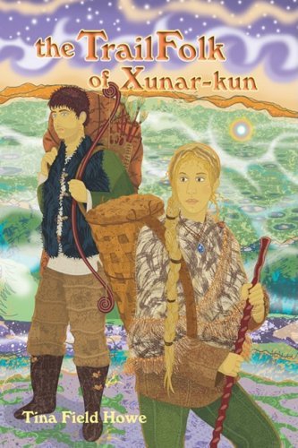 Cover for Tina Field Howe · The Trailfolk of Xunar-kun: Book Two in the Tellings of Xunar-kun (Gebundenes Buch) (2008)