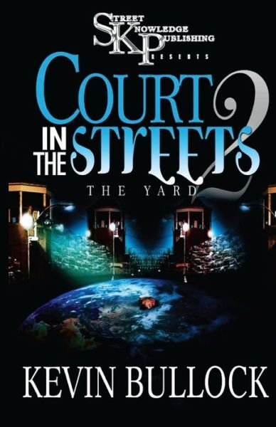 Court in the Streets 2 - Kevin Bullock - Kirjat - Street Knowldege Publishing - 9780982251553 - perjantai 3. lokakuuta 2014
