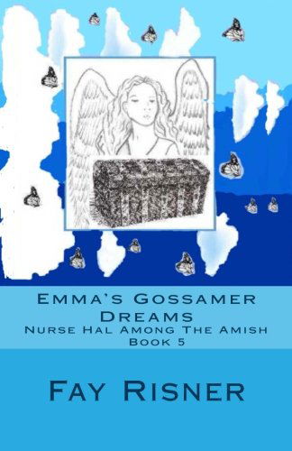 Cover for Fay Risner · Emma's Gossamer Dreams: Nurse Hal Among the Amish (Volume 5) (Paperback Book) (2013)