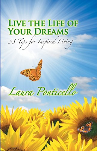 Cover for Laura Ponticello · Live the Life of Your Dreams: 33 Tips to Inspire Your Life (Paperback Book) (2014)