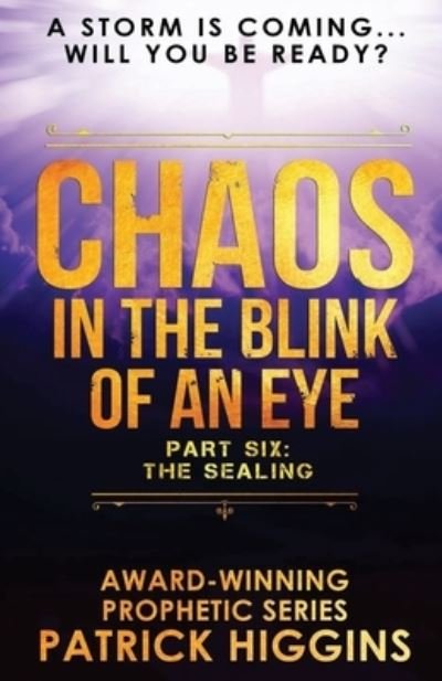 Chaos In The Blink Of An Eye - Patrick Higgins - Boeken - For His Glory Production Company - 9780999235553 - 22 augustus 2019
