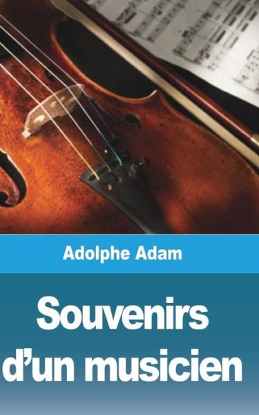 Cover for Adolphe Adam · Souvenirs d'un musicien (Paperback Book) (2021)