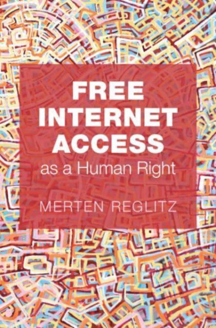 Cover for Reglitz, Merten (University of Birmingham) · Free Internet Access as a Human Right (Hardcover Book) (2024)