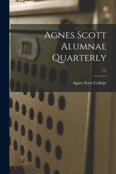 Cover for Agnes Scott College · Agnes Scott Alumnae Quarterly; [1] (Paperback Book) (2021)