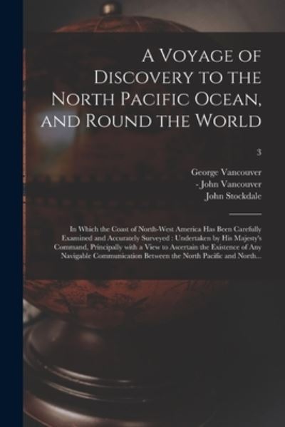 Cover for Vancouver George 1757-1798 Vancouver · A Voyage of Discovery to the North Pacific Ocean, and Round the World (Paperback Book) (2021)