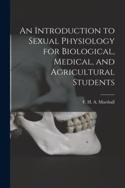 Cover for F H a (Francis Hugh Adam) Marshall · An Introduction to Sexual Physiology for Biological, Medical, and Agricultural Students (Paperback Bog) (2021)