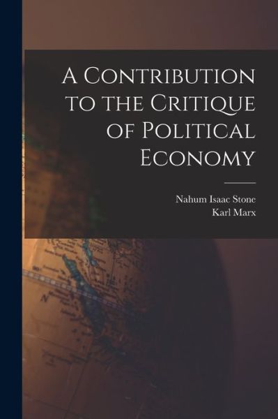 Contribution to the Critique of Political Economy - Karl Marx - Böcker - Creative Media Partners, LLC - 9781015431553 - 26 oktober 2022