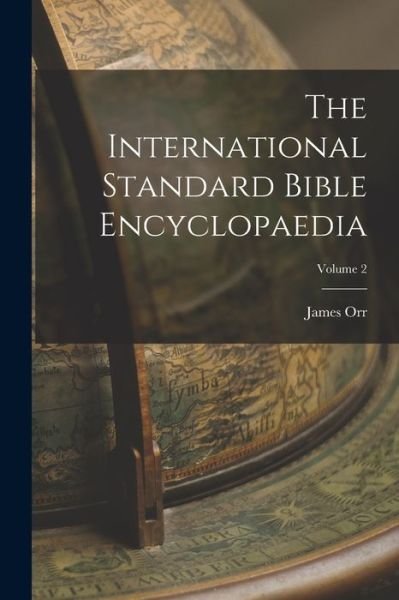 International Standard Bible Encyclopaedia; Volume 2 - James Orr - Libros - Creative Media Partners, LLC - 9781016265553 - 27 de octubre de 2022