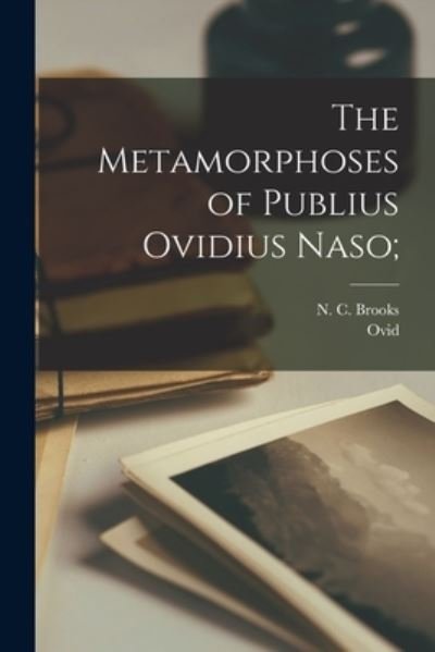 Cover for 43 B. C. -17 or 18 A. D. Ovid · Metamorphoses of Publius Ovidius Naso; (Bog) (2022)