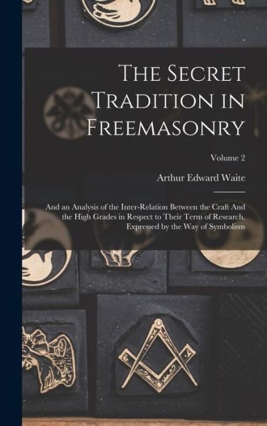 Secret Tradition in Freemasonry - Arthur Edward Waite - Bøker - Creative Media Partners, LLC - 9781018542553 - 27. oktober 2022