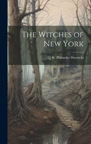 Cover for Doesticks Q K Philander · The Witches of New York (Gebundenes Buch) (2023)