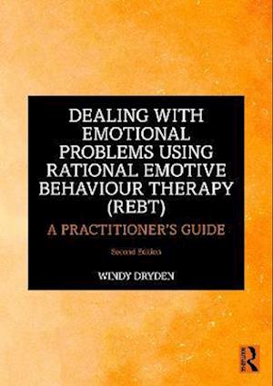 Cover for Dryden, Windy (Goldsmiths, University of London, UK) · Dealing with Emotional Problems Using Rational Emotive Behaviour Therapy (REBT): A Practitioner's Guide (Paperback Book) (2023)