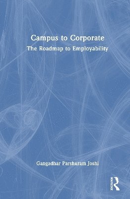 Cover for Gangadhar Parshuram Joshi · Campus to Corporate: The Roadmap to Employability (Hardcover Book) (2025)