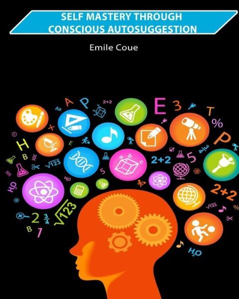 Cover for Emile Coue · Self Mastery Through Conscious Autosuggestion (Paperback Book) (2024)