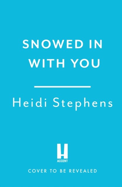 Cover for Heidi Stephens · Snowed In with You: Escape with the BRAND-NEW moving and unforgettable novel from award-winning Heidi Stephens (Paperback Book) (2024)