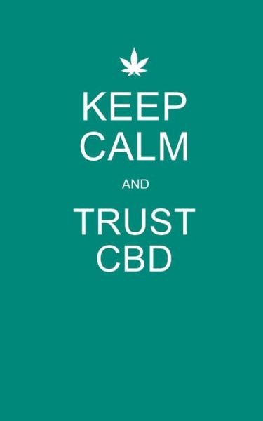 Keep Calm and Trust CBD - Cbd Therapy Journals - Bøger - Independently Published - 9781074078553 - 15. juni 2019