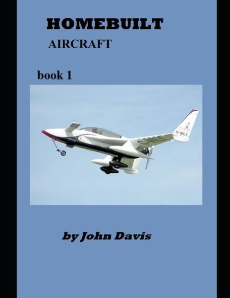 Homebuilt Aircraft - John Davis - Kirjat - Independently Published - 9781079862553 - torstai 11. heinäkuuta 2019