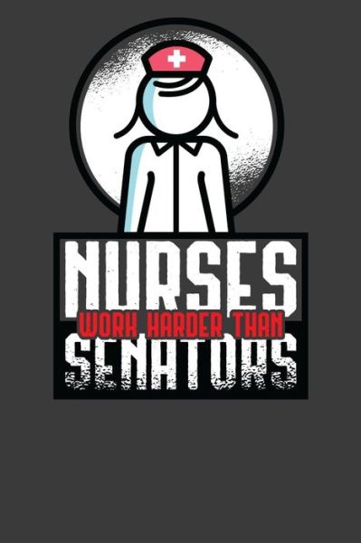 Cover for Frozen Cactus Designs · Nurses Work Harder Than Senators : Card Playing Politician Quote Gift (Taschenbuch) (2019)