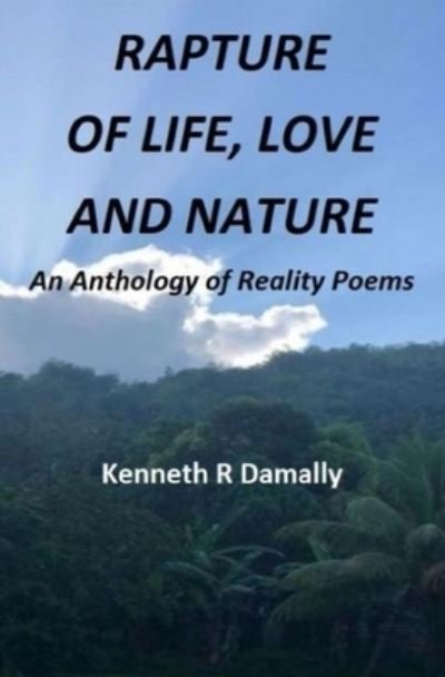 Kenneth R Damally · Rapture of Life Love and Nature (Paperback Book) (2021)
