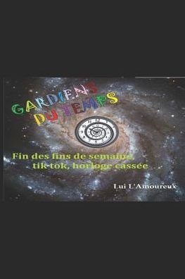 Cover for Lui L'Amoureux · Gardiens Du Temps (Pocketbok) (2019)