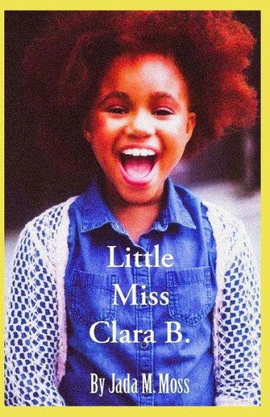 Cover for Jada M. Moss · Little Miss Clara B. (Taschenbuch) (2019)