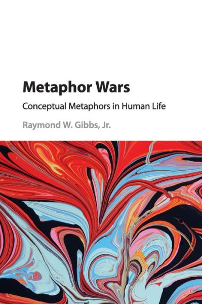 Cover for Gibbs, Jr, Raymond W. (University of California, Santa Cruz) · Metaphor Wars: Conceptual Metaphors in Human Life (Pocketbok) (2019)