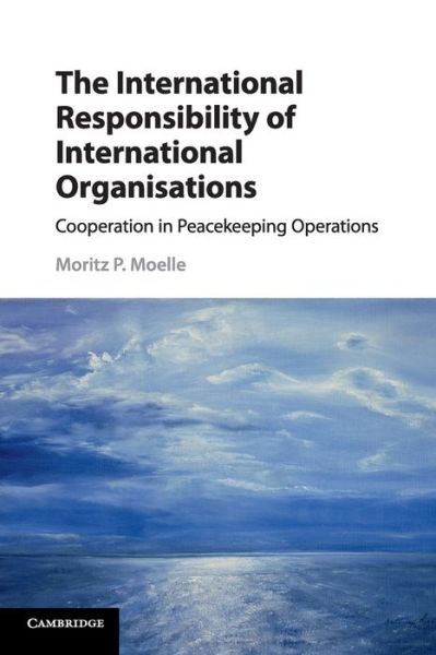 Cover for Moritz P. Moelle · The International Responsibility of International Organisations: Cooperation in Peacekeeping Operations (Paperback Book) (2018)