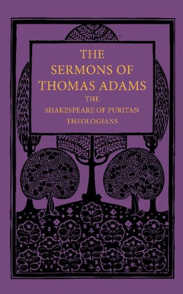 Cover for Thomas Adams · The Sermons of Thomas Adams: The Shakespeare of Puritan Theologians (Paperback Book) (2013)