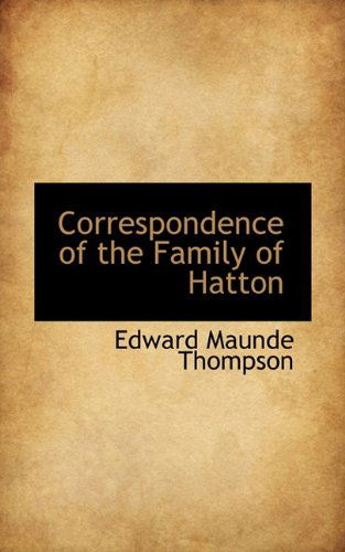 Cover for Edward Maunde Thompson · Correspondence of the Family of Hatton (Taschenbuch) (2009)